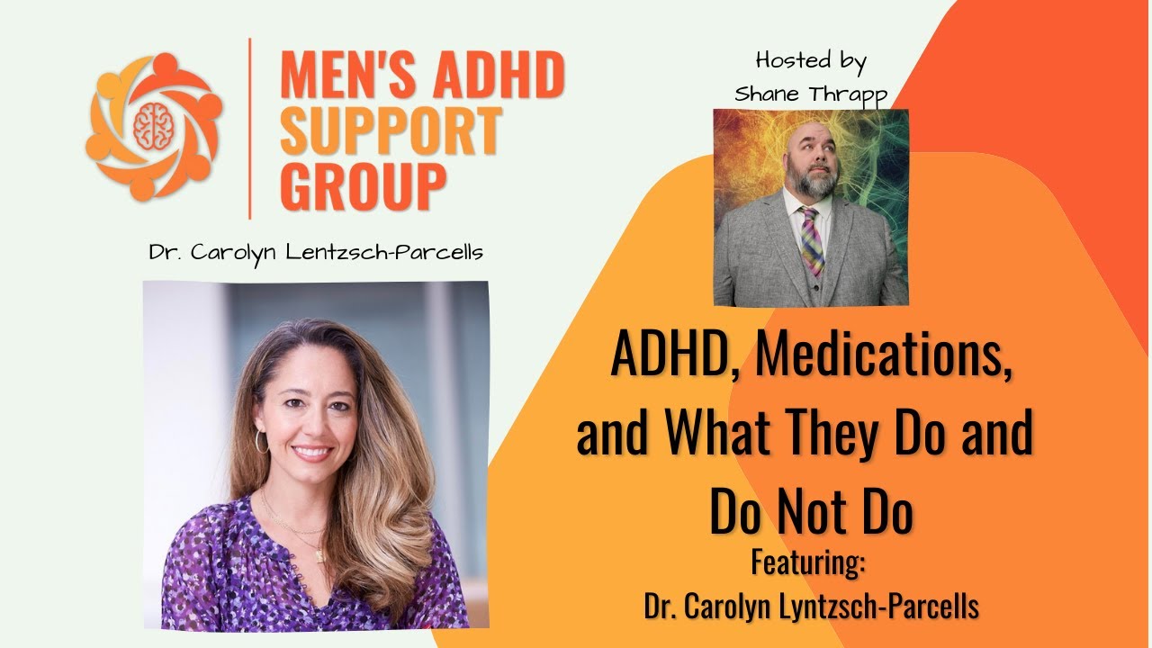 Dr. Carolyn Lentzch-Parcells on ADHD and Medications, What They Do, and Do Not Do.