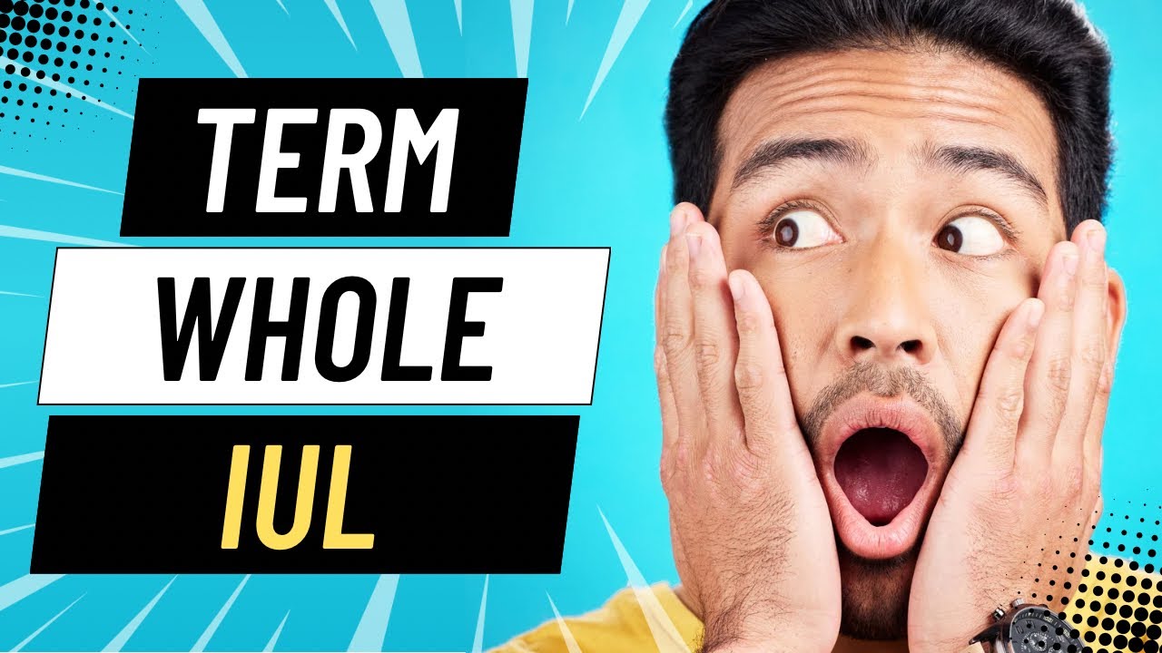 Term, Whole, IUL, Final Expense