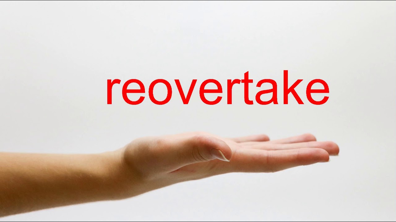 How to Pronounce reovertake - American English