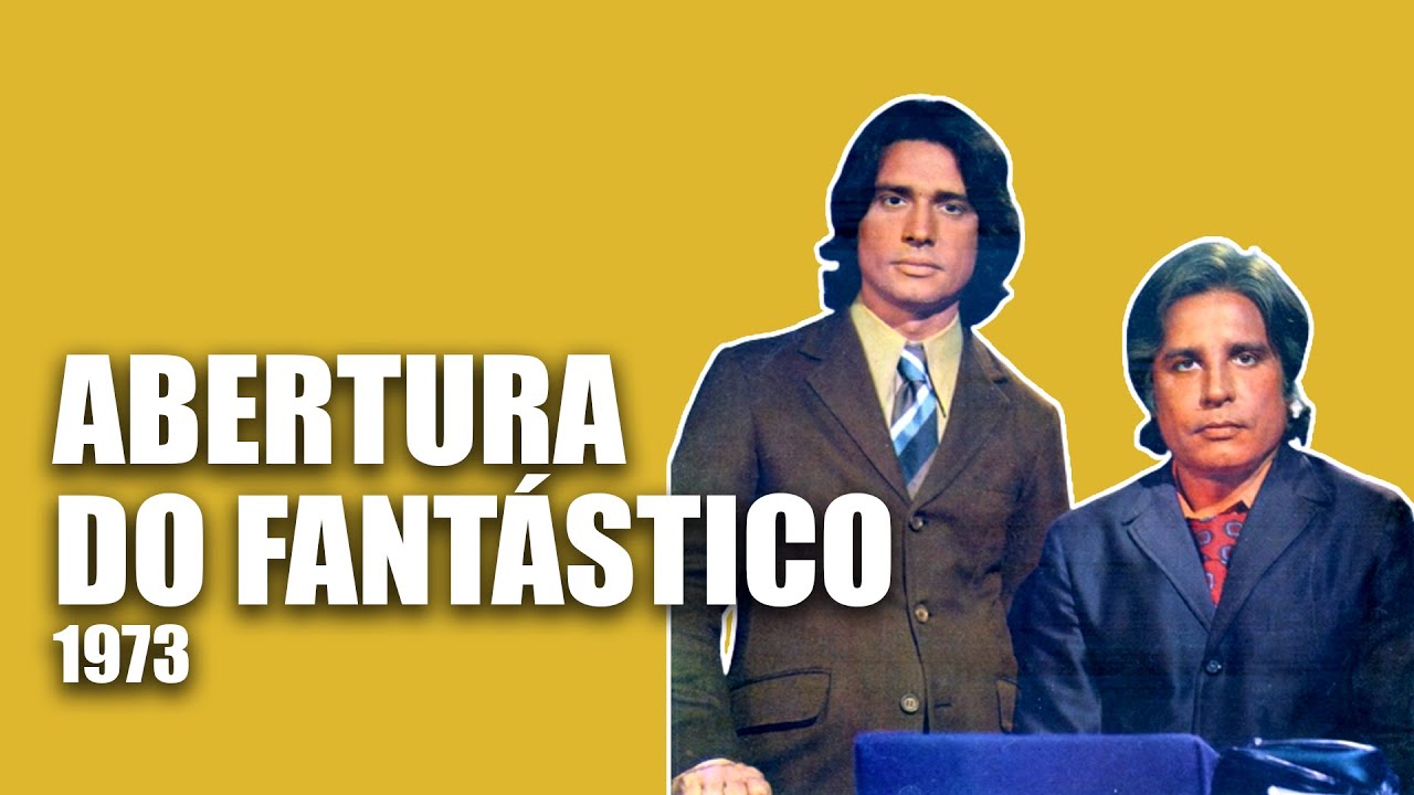 FANT&Aacute;STICO O SHOW DA VIDA | ABERTURA EM 1973