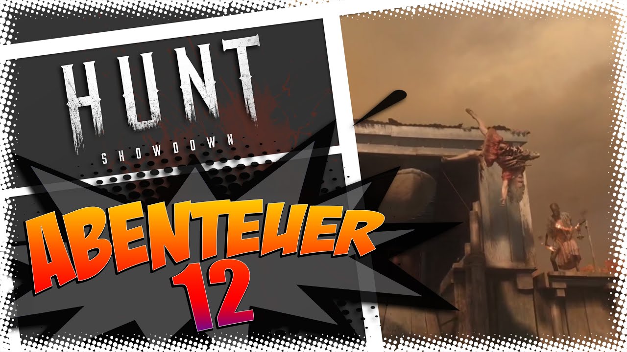 Hunt Showdown Abenteuer 12 | Hunt Showdown deutsch #12