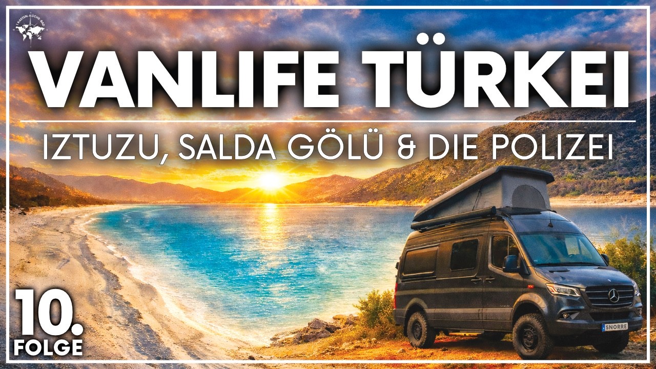 VANLIFE TÜRKEI MIT HUND & POLIZEIKONTROLLE I ROADTRIP IZTUZU bis SALDA GÖLÜ IM ALLRAD SPRINTER