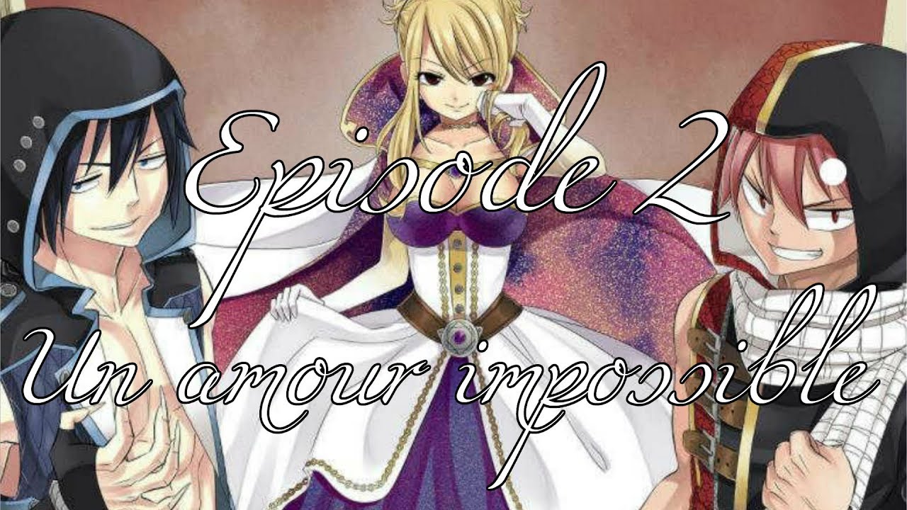 Fanfiction Fairy Tail Episode 2 Un amour impossible
