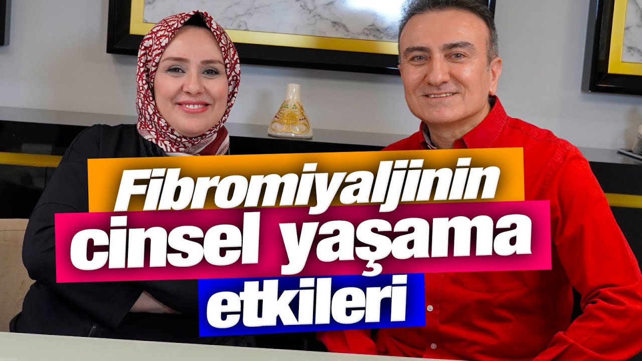 Fibromiyaljinin cinsel yaşama etkileri | Dr. Mehmet Portakal & Psikoterapist Şeyda Betül Kılıç