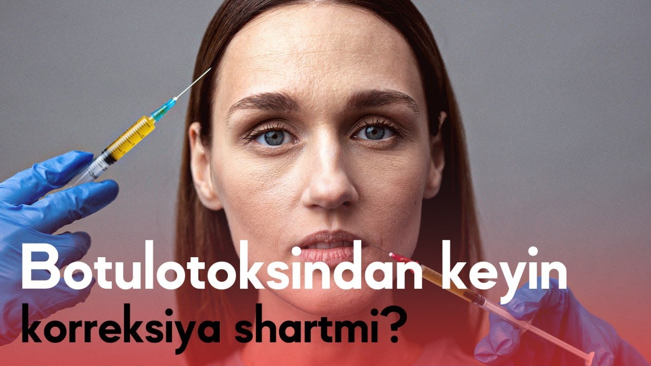 Botulotoksindan keyin korreksiya shartmi?