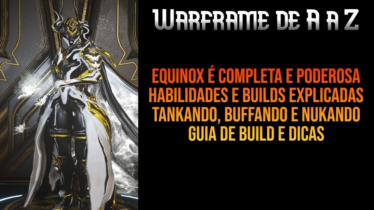 EQUINOX &Eacute; UMA WARFRAME COMPLETA E PODEROSA | BUILD E HABILIDADES EXPLICADAS | WARFRAME DE A A Z
