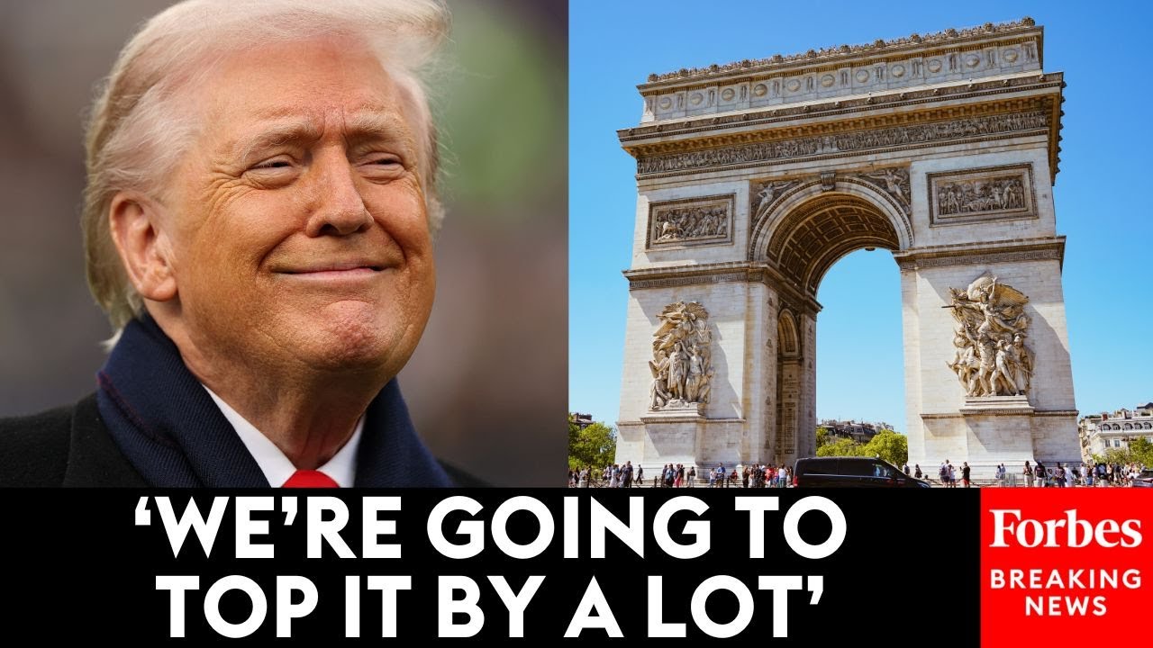 Trump Announces DC Triumphal Arch, Claims It Will 'Blow Away' French Arc De Triomphe