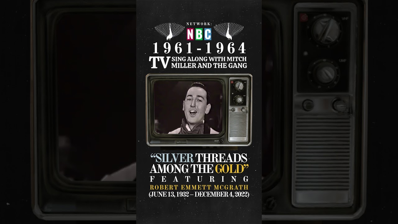 &ldquo;Silver Threads Among The Gold&rdquo; - performed by Robert Emmett McGrath, on &ldquo;Sing Along With Mitch&rdquo;