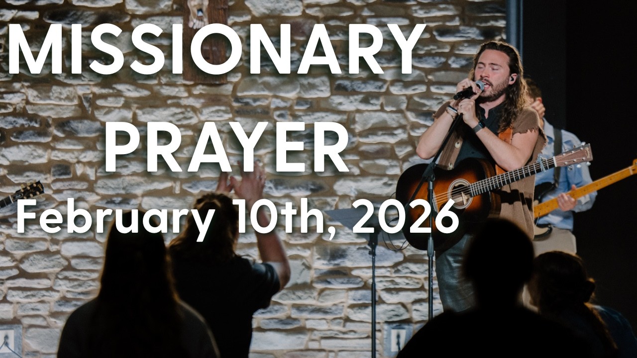 Missionary Prayer - February 10th, 2026