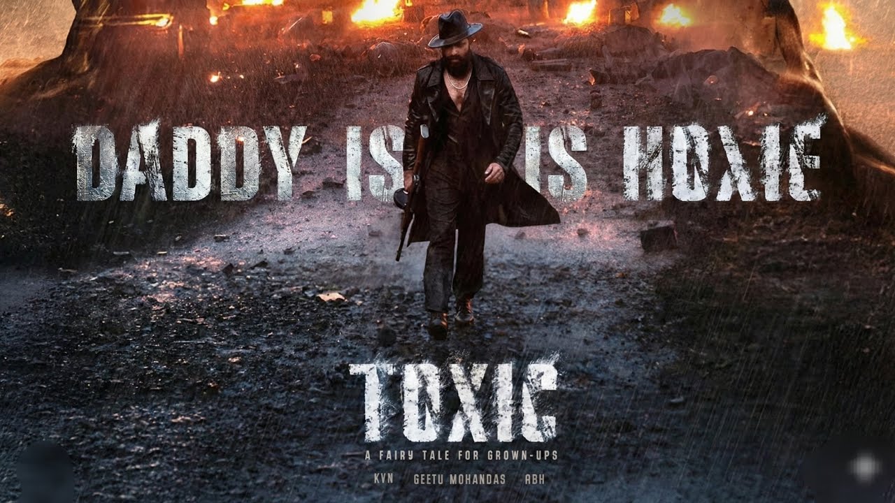 ​TOXIC - Daddy Is Home Official Theme | Yash | Kiara Advani | Nayanthara | Huma Qureshi