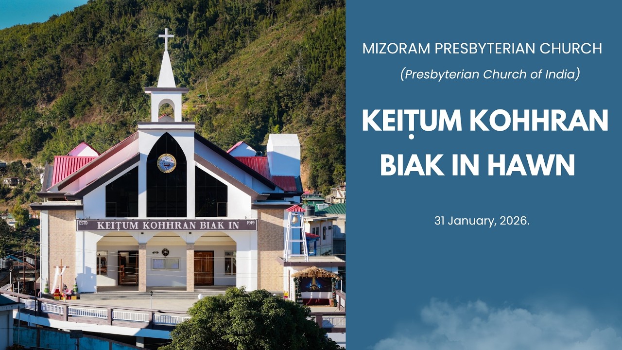 Keitum Kohhran Biak In hawn. 31 January, 2026.