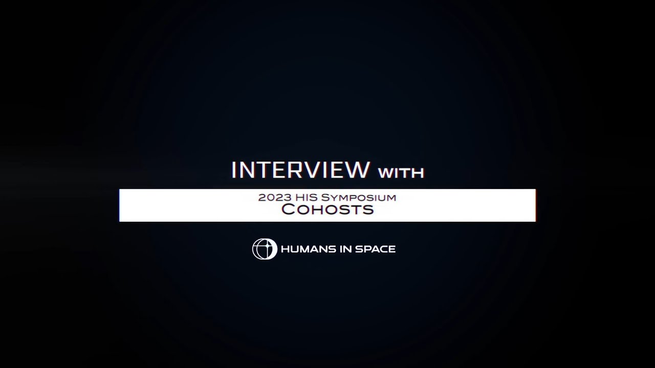 Humans In Space Symposium Interview Series 1 (Cohosts)