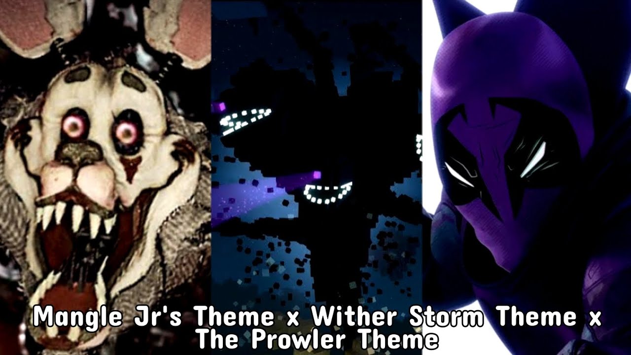 [ABSOLUTE NIGHTMARE I] Mangle Jr's Theme x Wither Storm Theme x The Prowler Theme 