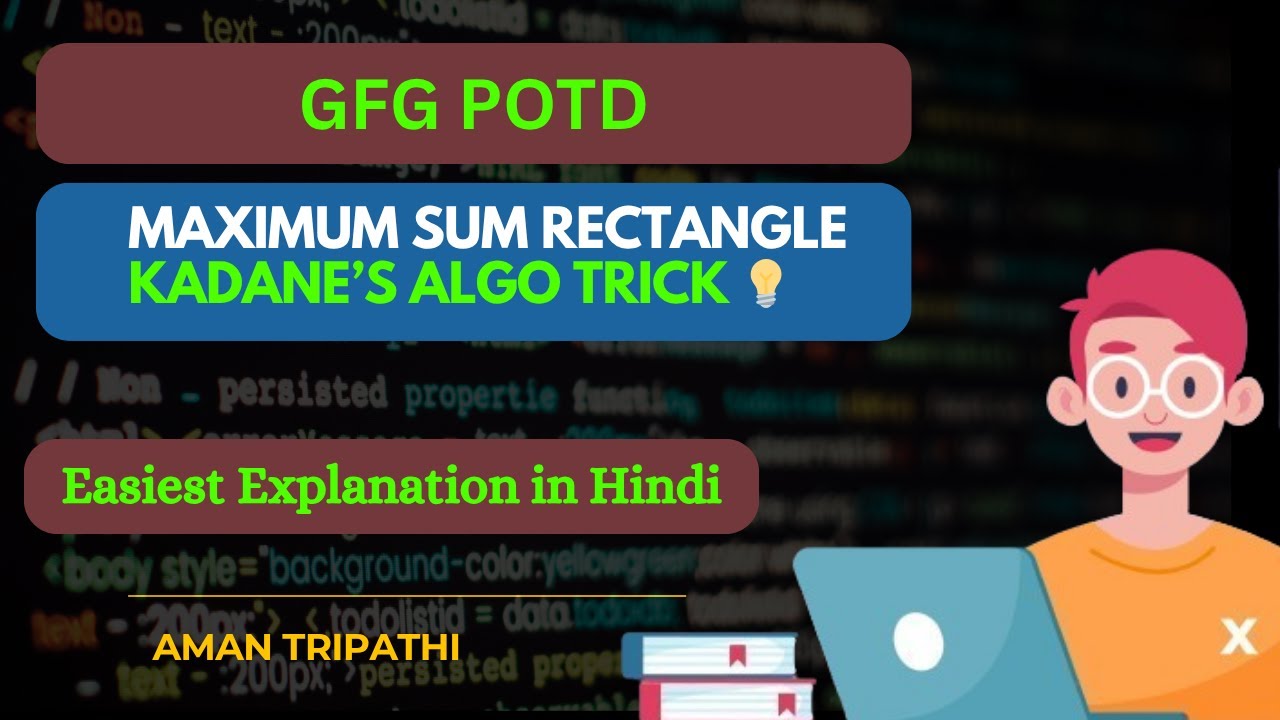 🔥 Maximum Sum Rectangle in a 2D Matrix | GFG POTD 2025 | Kadane's Algorithm Extended | Hindi + C++