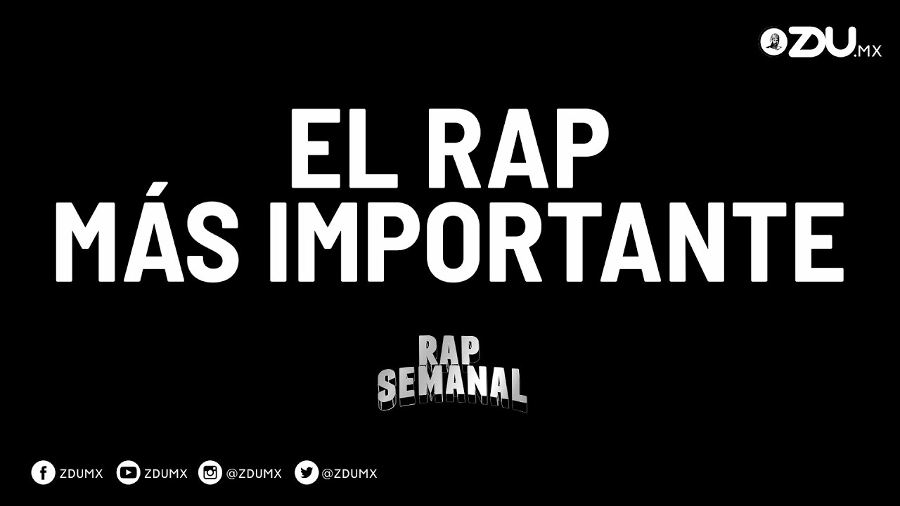 EL RAP M&Aacute;S IMPORTANTE - ZDUMX