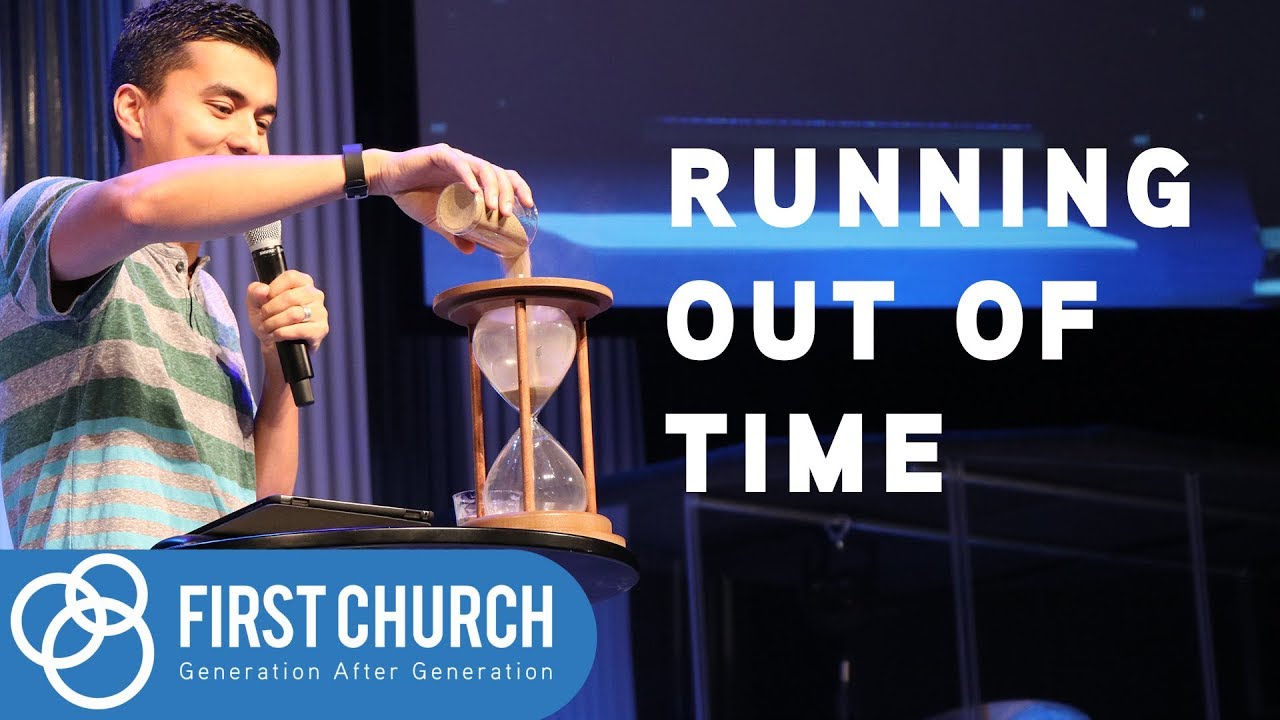 Choices - Running Out Of Time; First Church Sermon