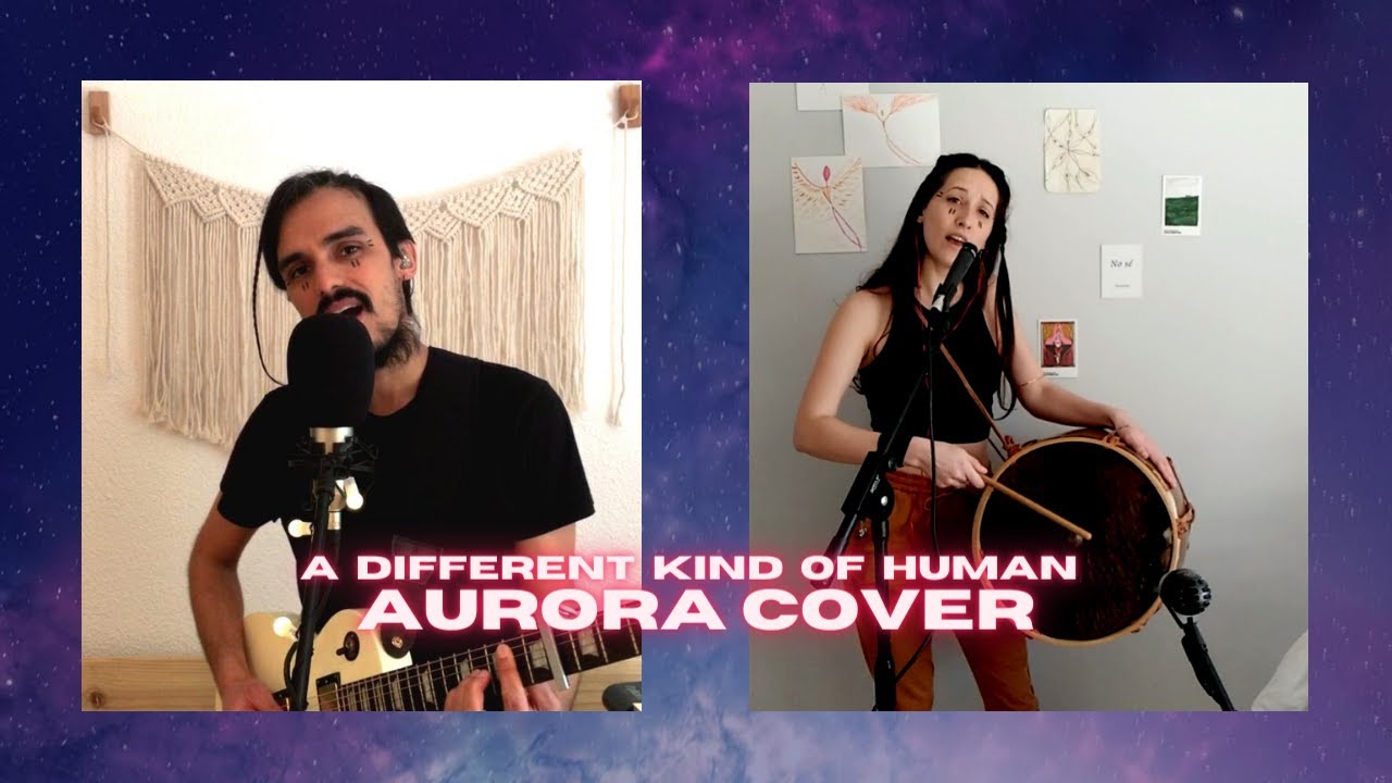 AURORA cover | A Different Kind of Human | Dit & La Vero Paz