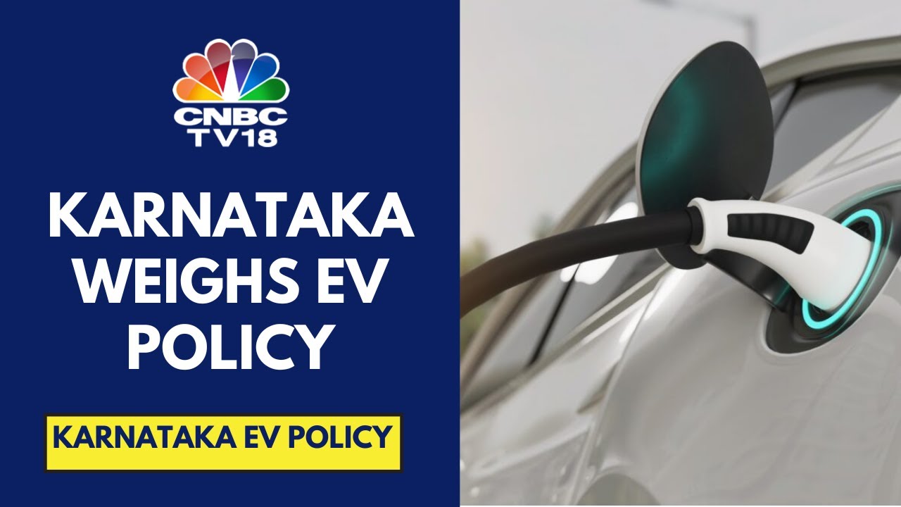 Karnataka Govt Mulls New EV Policy As It Aims To Attract Investments Of ₹50,000 Cr | CNBC TV18