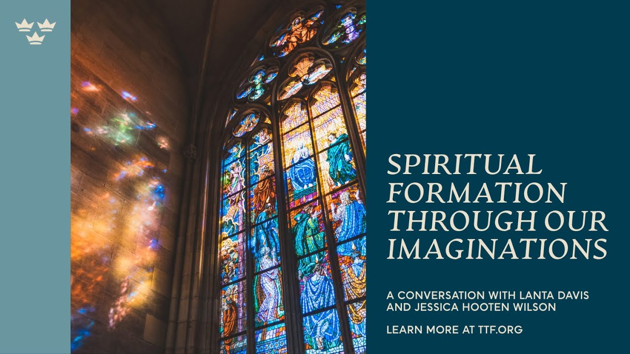 Spiritual Formation Through Our Imaginations with Lanta Davis and Jessica Hooten Wilson