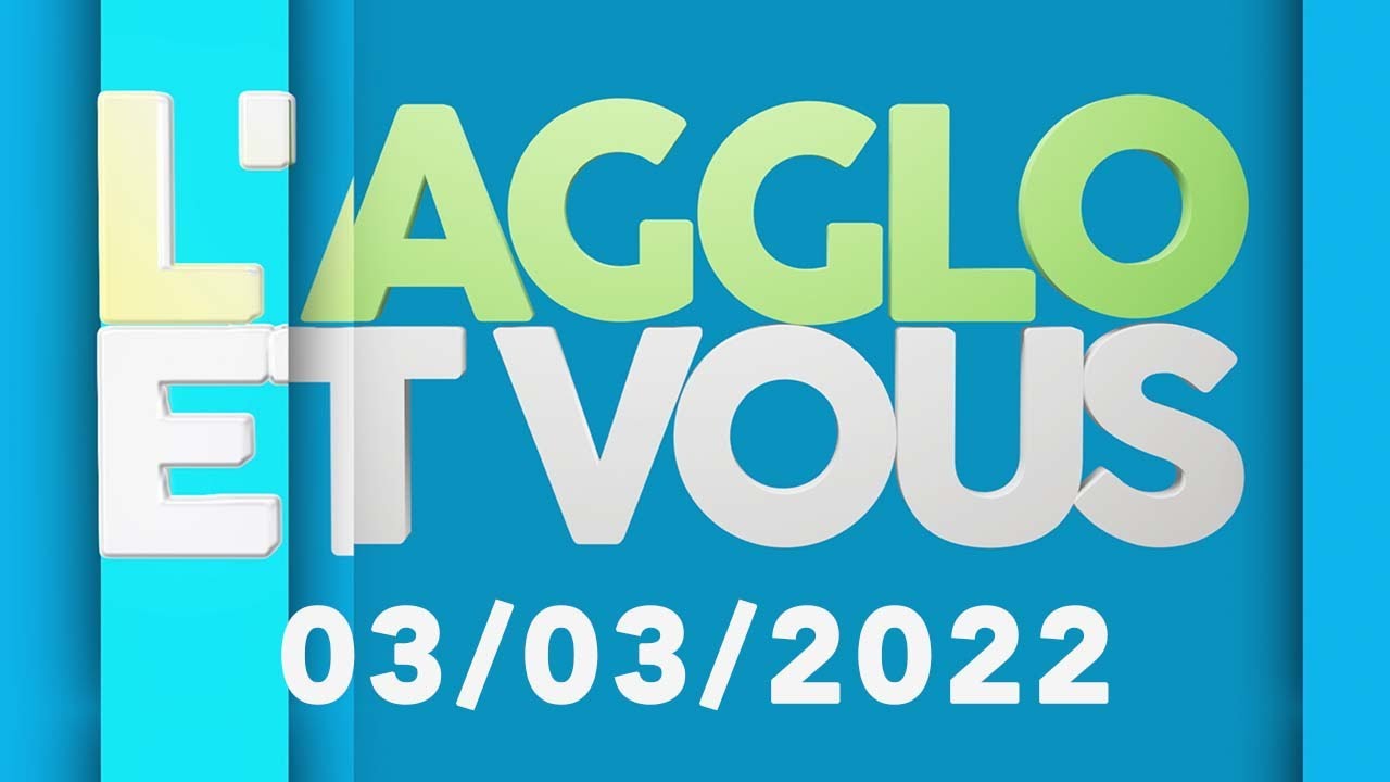 Agglo et Vous - 03/03/2022