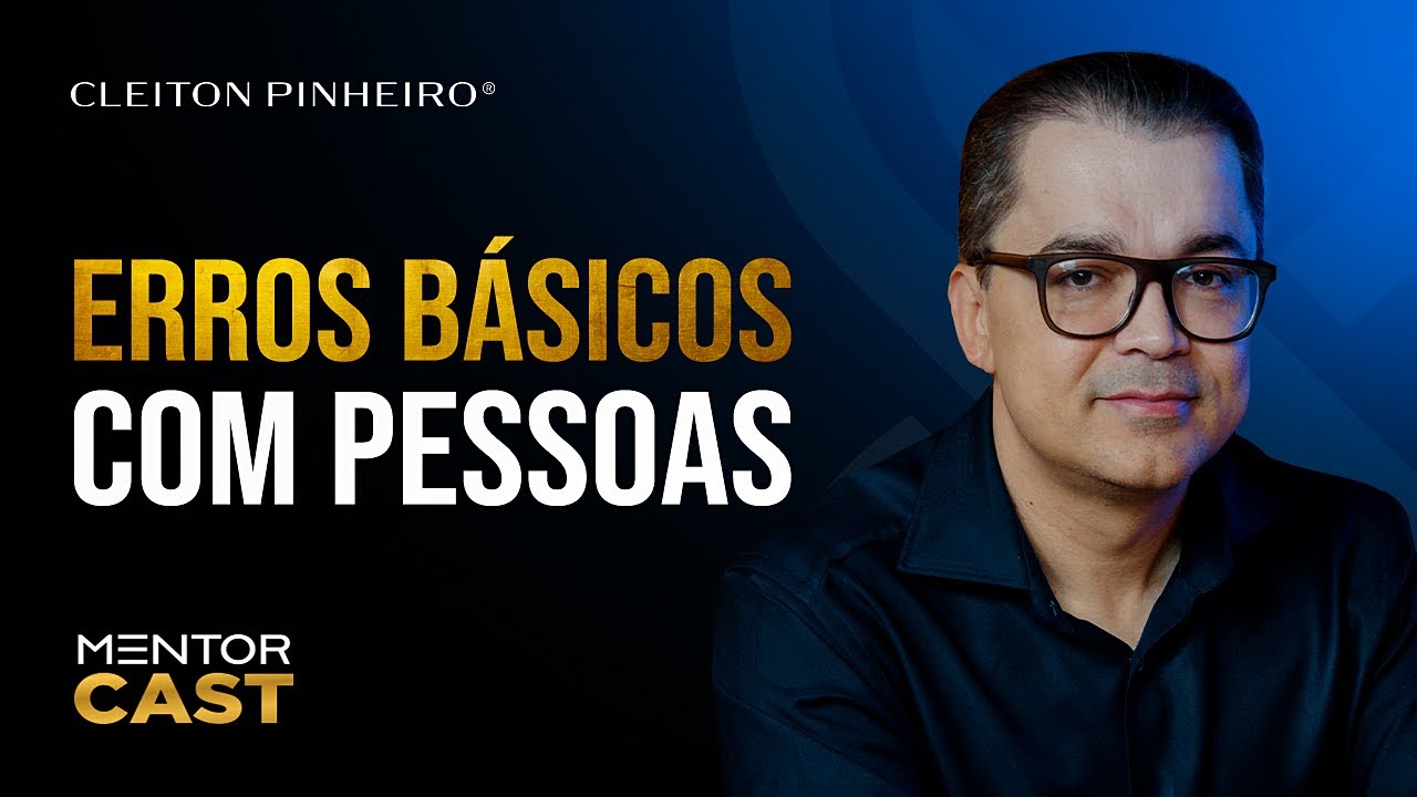 EPISÓDIO ESPECIAL - O que não devemos fazer com as pessoas?  l Mentor Cast #259