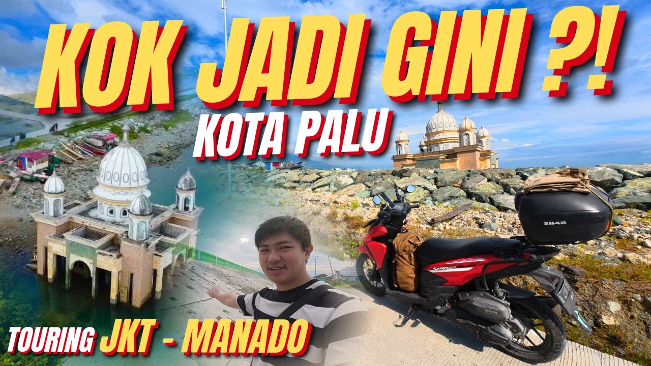 KOK JADI GINI ?! Kondisi Terbaru Kota PALU | Touring JKT - MANADO Vario 125 OLD | Ep.14