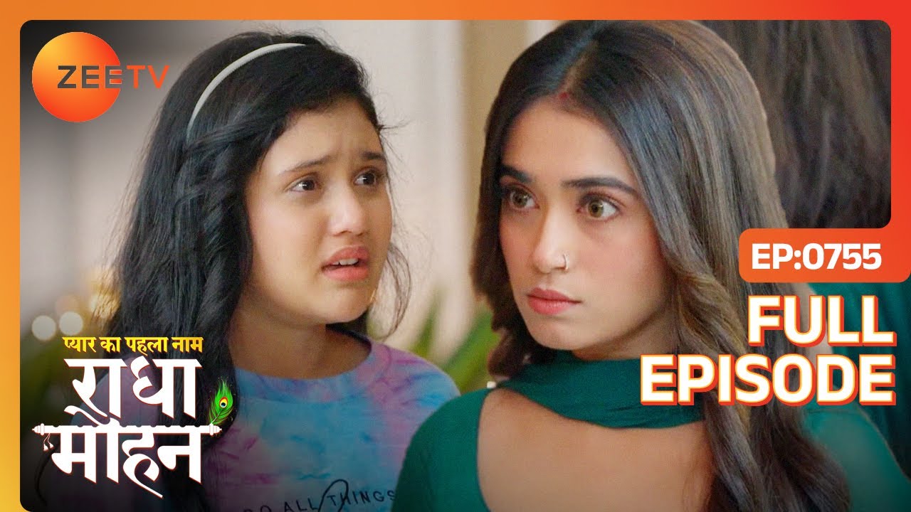Radha को क्यों आया Gungun पर गुस्सा? | Pyar Ka Pehla Naam: Radha Mohan | Full Ep- 755 | Zee Tv