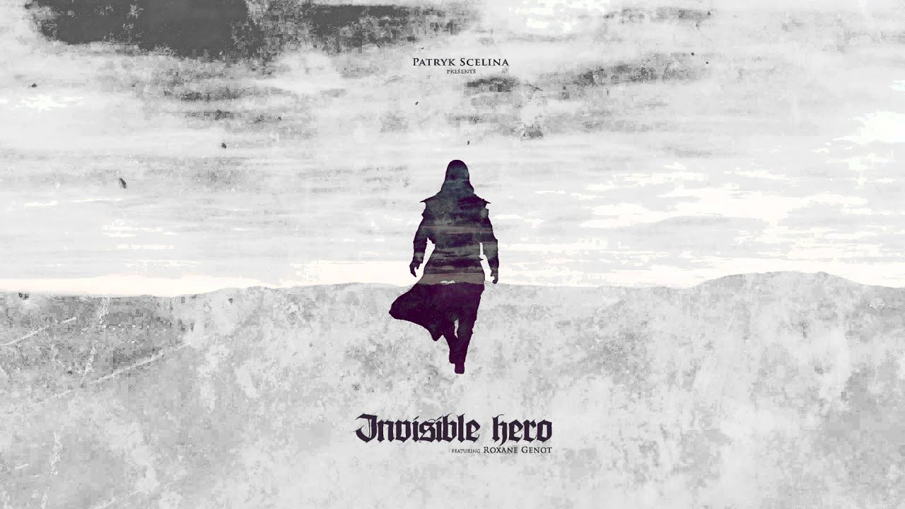 Patryk Scelina - Invisible hero (featuring Roxane Genot)