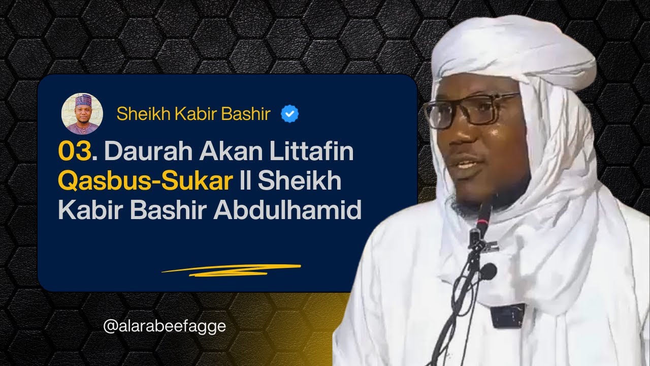 Daurah Akan Littafin Qasbus-Sukar, Zama Na Uku ll Sheikh Kabir Bashir Abdulhamid