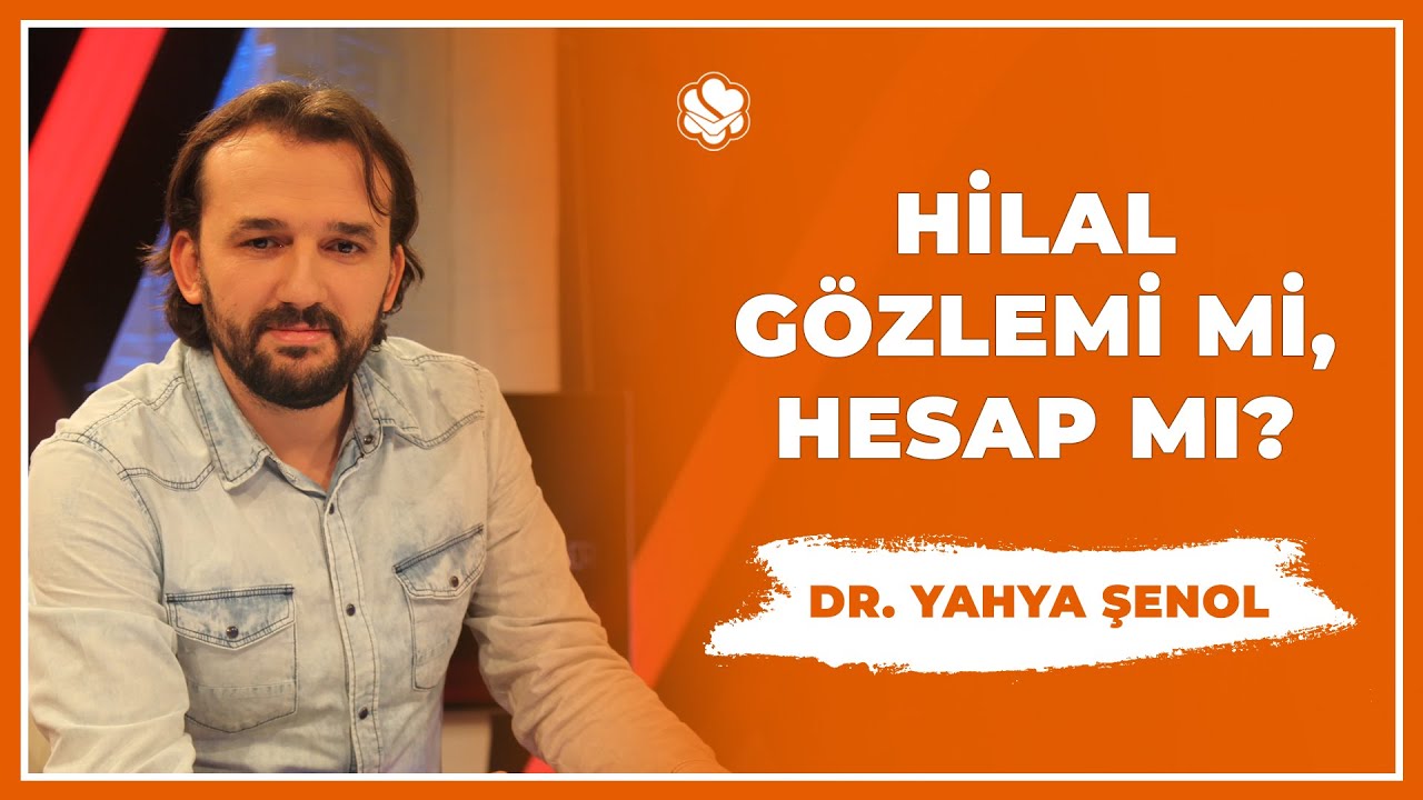 Hilal Gözlemi mi Hesap mı? / Dr. Yahya Şenol