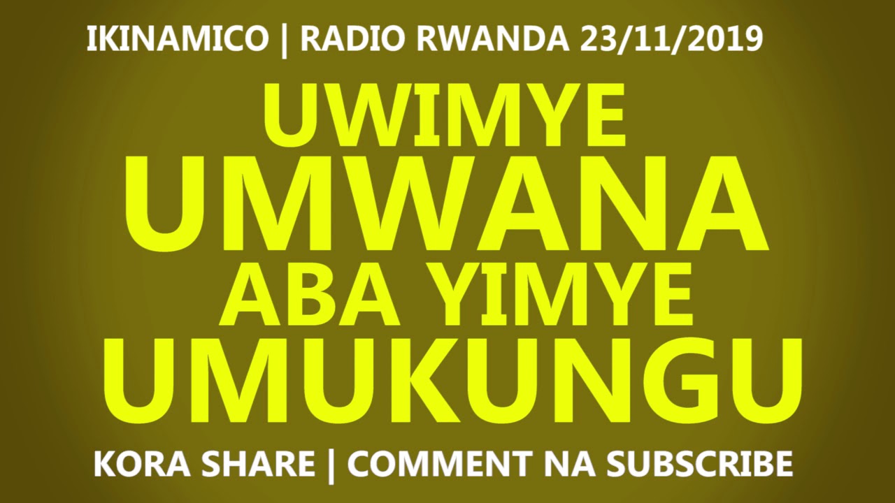 Uwimye Umwana aba yimye Umukungu