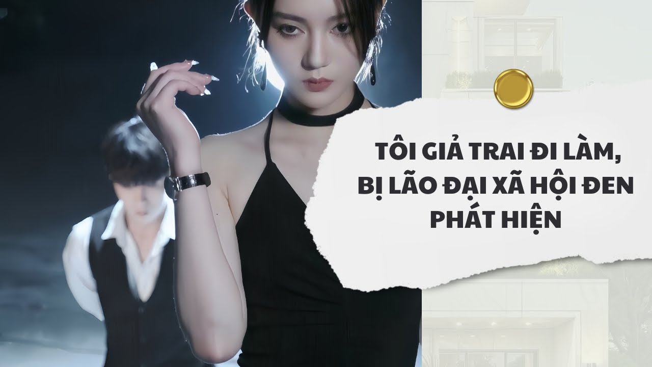 [Audio] Tôi Giả Trai Đi Làm, Bị Lão Đại Xã Hội Đen Phát Hiện | Mắc Cỡ Audio
