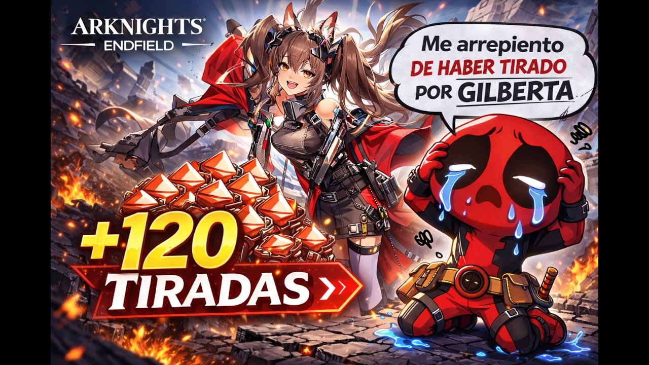 ¿CUENTA INSALVABLE? GASTÉ +120 TIRADAS por GILBERTA ¿HA VALIDO LA PENA? #arknightsendfield #endfield