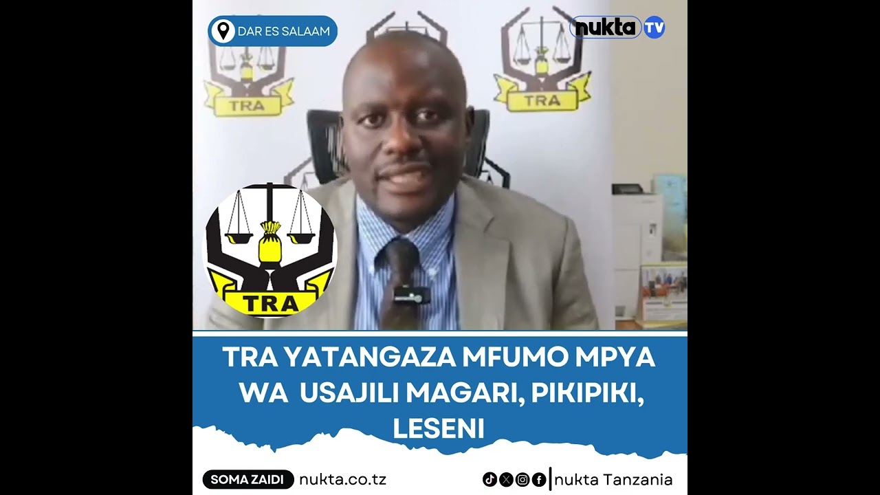 MFUMO MPYA WA UPATIKANAJI WA LESENI ZA UDEREVA, USAJILI WA MAGARI WAANZA RASMI