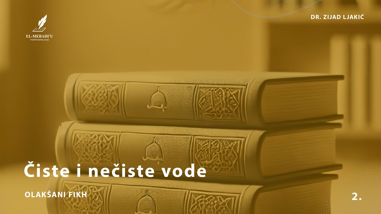 ČISTE I NEČISTE VODE - Olakšani fikh #2 - dr. Zijad Ljakić