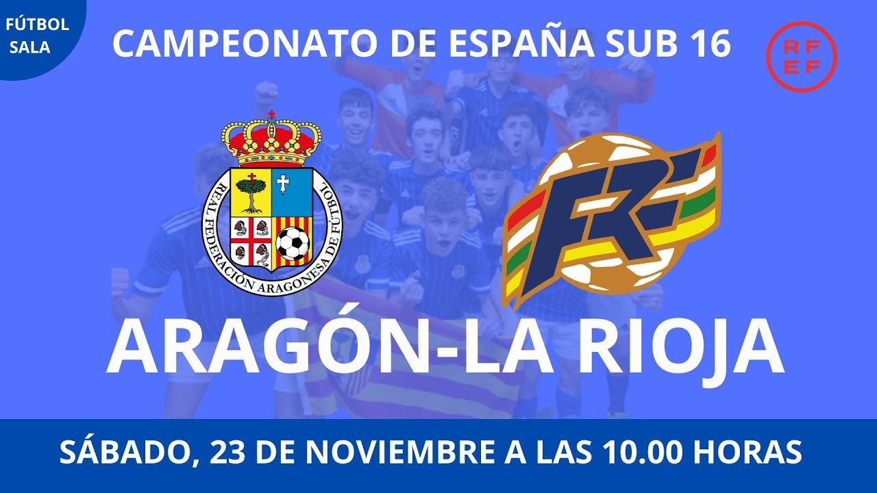 CAMPEONATO DE ESPAÑA SUB 16 FUTSAL ARAGÓN - LA RIOJA