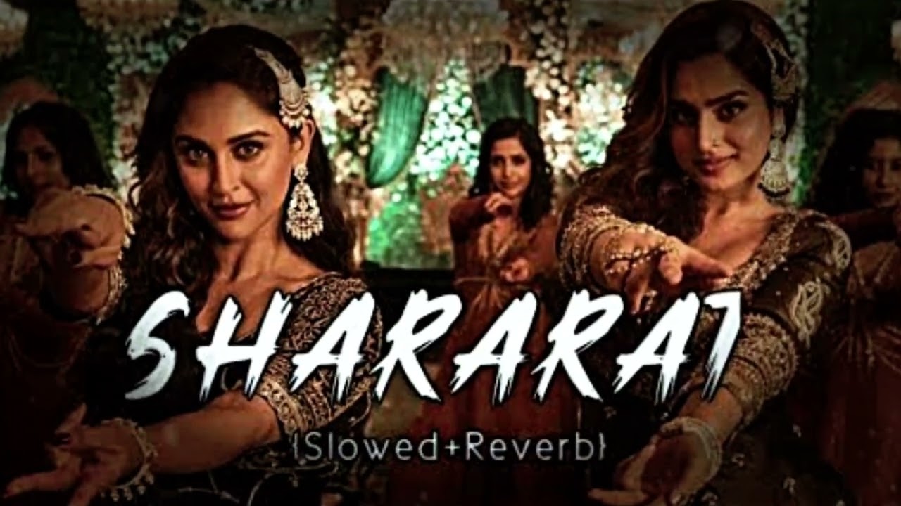 🎧 [ Shararat] – Slowed + Reverb | Feel the Vibe 💔✨ | Night Vibe | Heart Touching
