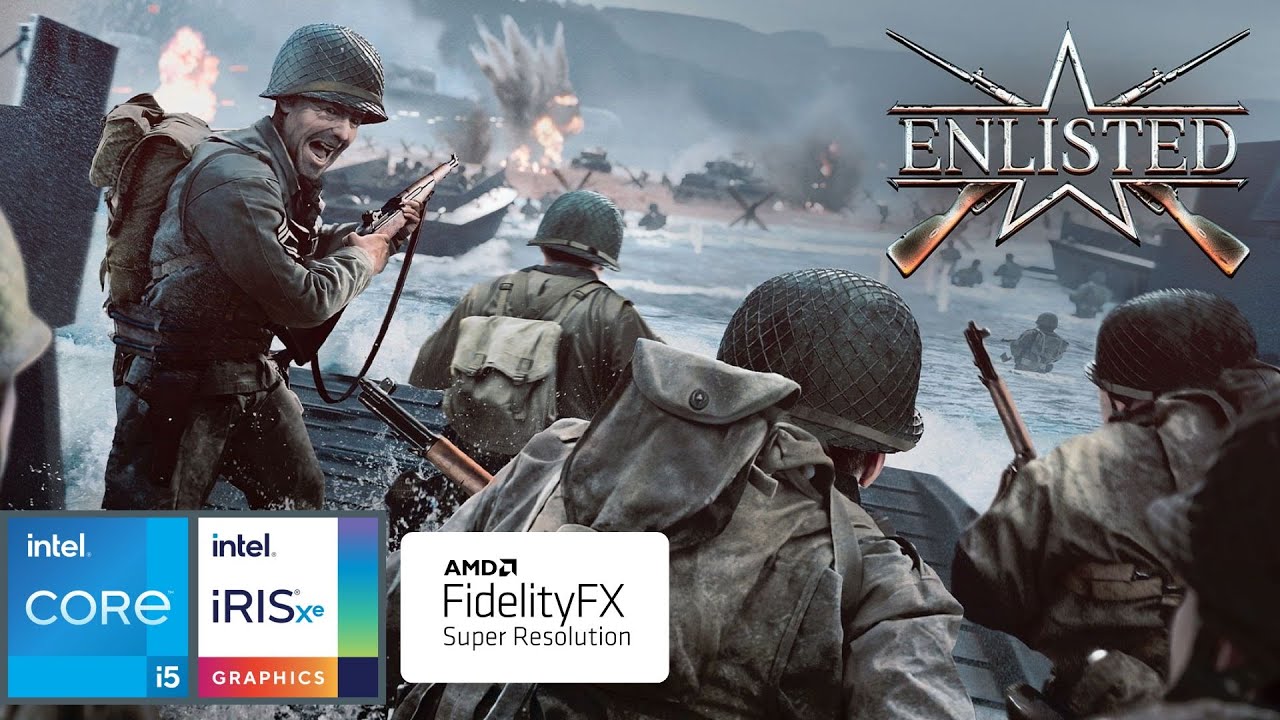 ENLISTED | GAMEPLAY | INTEL CORE i5 1135G7 | IRIS XE GRAPHICS | AMD FSR