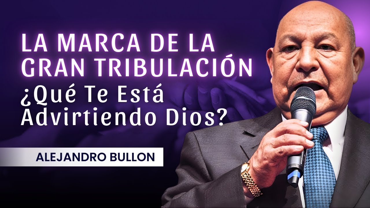 Alejandro Bullon Predicas - Dios Profetiza: Un Gran Cambio Está A Punto De Llegar