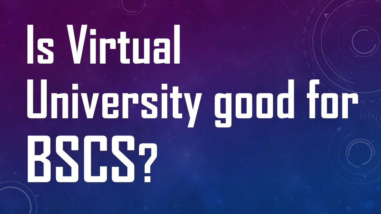 Is Virtual University good for BSCS?