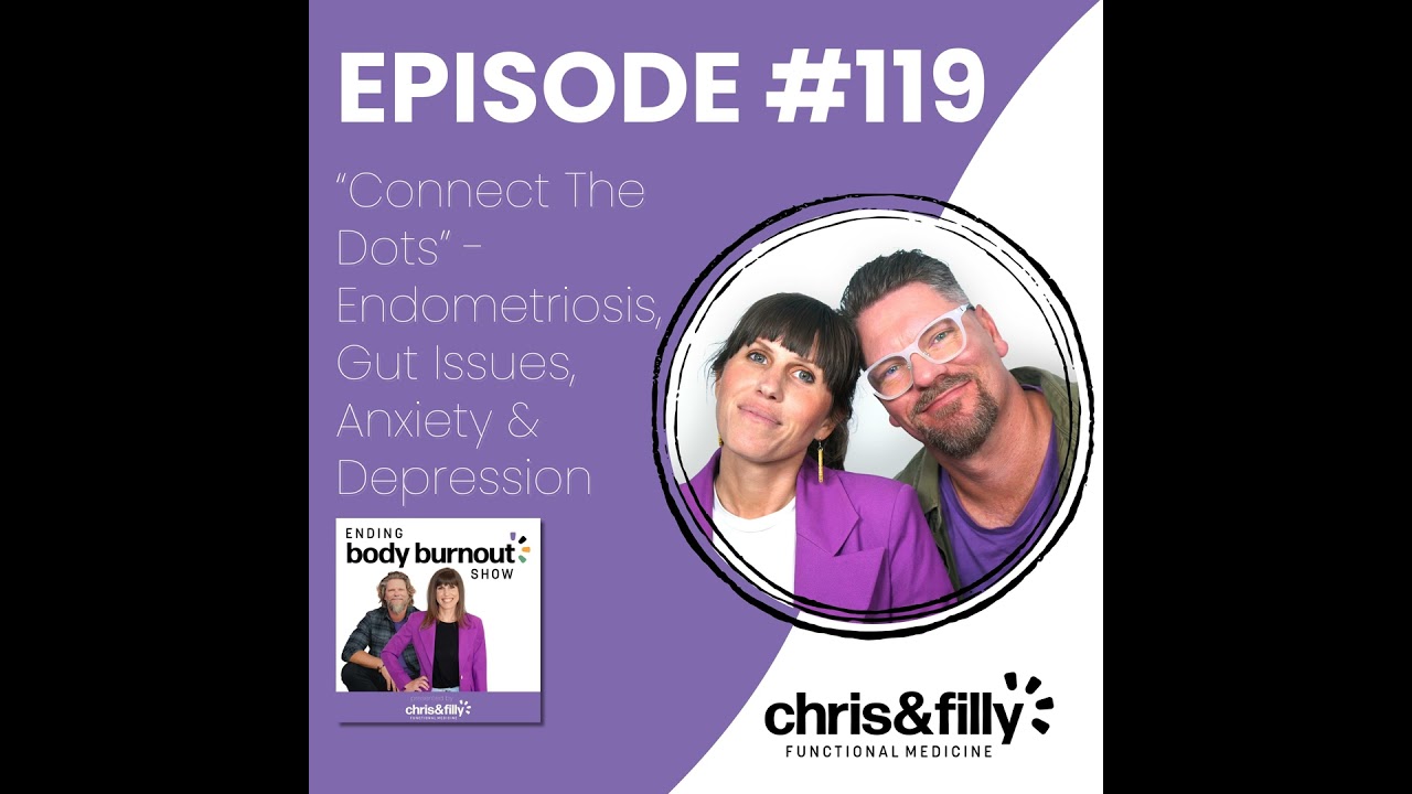 119. “Connect The Dots” - Endometriosis, Gut Issues, Anxiety & Depression
