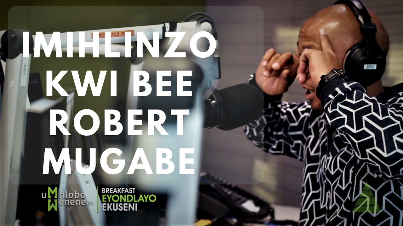 IMIHLINZO ku Umhlobo Wenene with Pastor The Dj Mava Bavuma & MlulekiNtsabo : Robert Mugabe