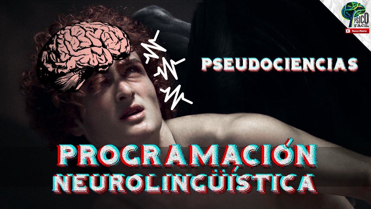 PSEUDOCIENCIAS: CAP. 2: PROGRAMACIÓN NEUROLINGÜÍSTICA (PNL) ¿UNA ESTAFA? PSEUDOTERAPIAS (COACHING)