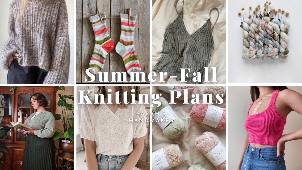 Summer/Fall 2023 Knitting Plans | Sarah’s Handmakes Ep. 02
