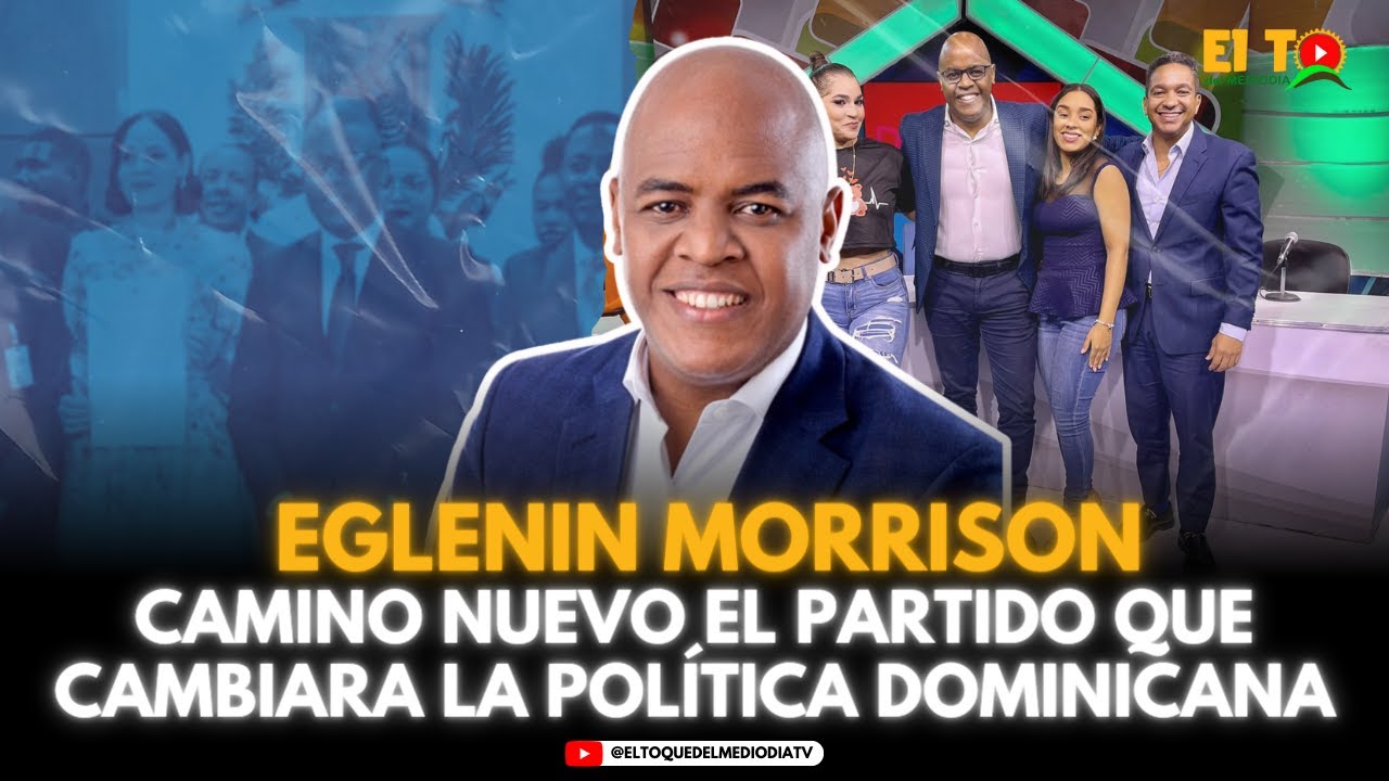 CAMINO NUEVO: EL PARTIDO QUE CAMBIARA LA POLÍTICA DOMINICANA (EGLENIN MORRISON)