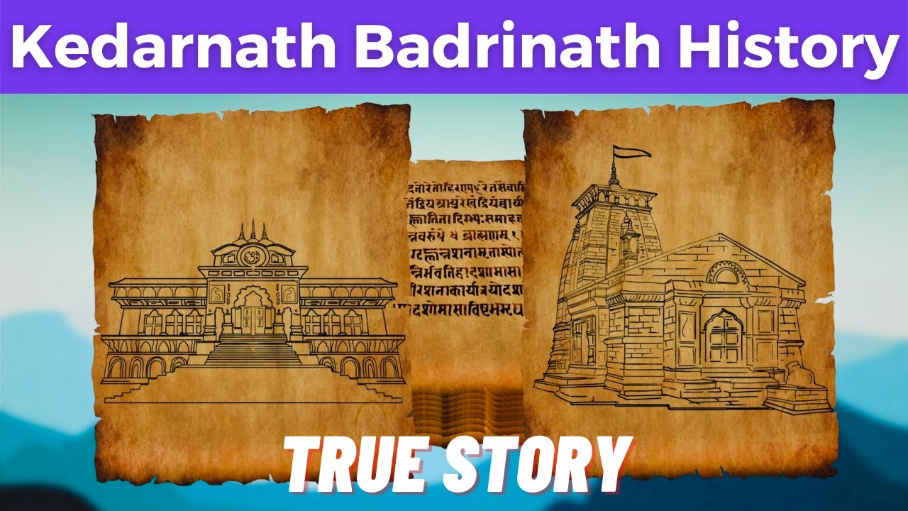True Story of Kedarnath and Badrinath | History