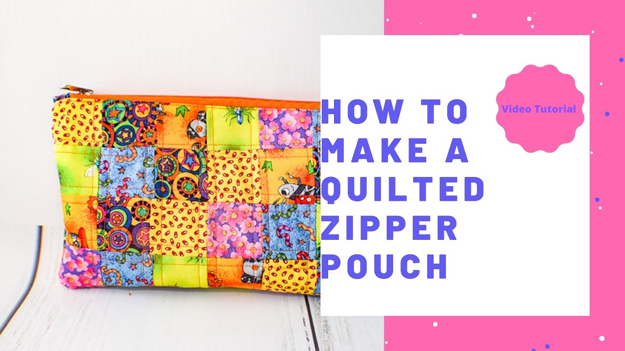 How to Make a Quilted Zipper Pouch