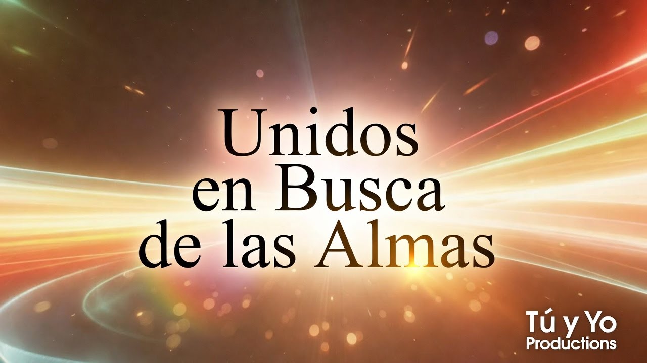 Unidos en Busca de las Almas – Inspiración y Misión | Música Cristiana