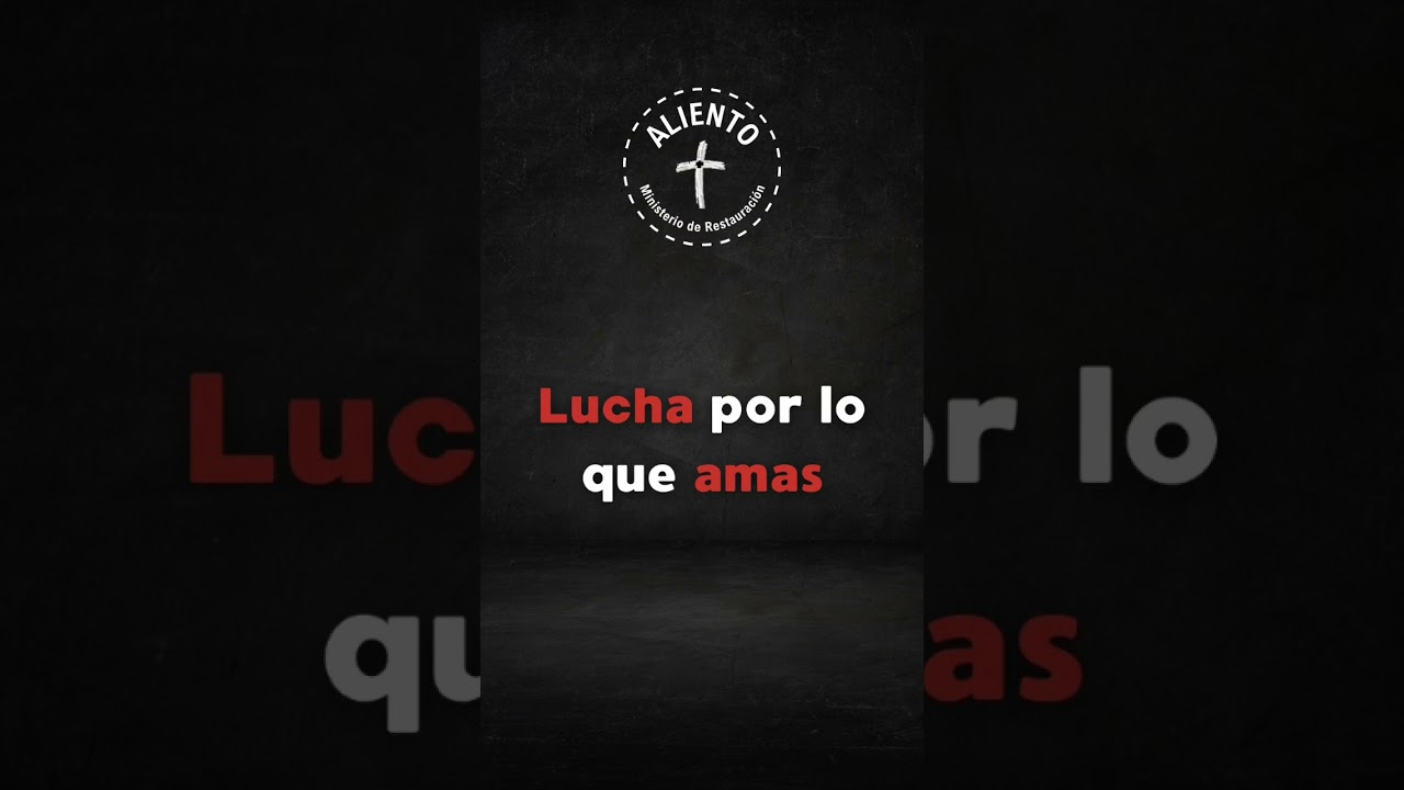 Lucha por lo que más Amas.