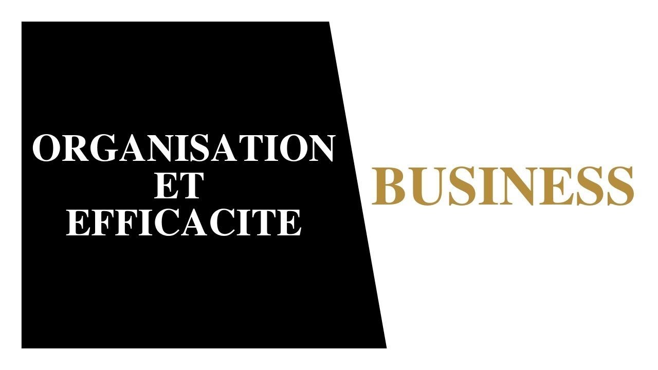 COMMENT ORGANISER SON BUSINESS [7 conseils]